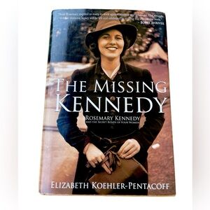 The Missing Kennedy Rosemary Kennedy and the Secret Bonds of Four Women Book